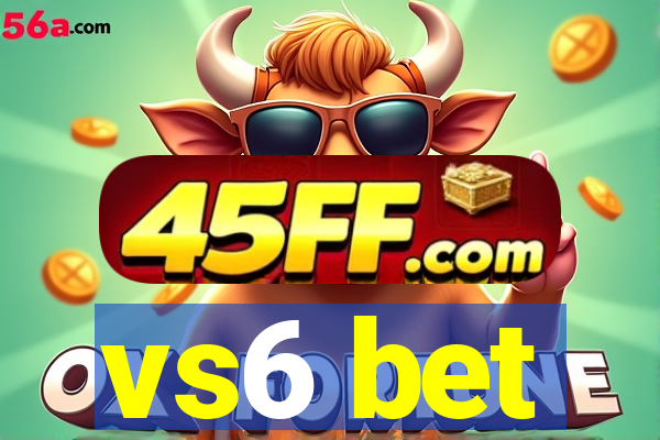 vs6 bet